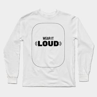 Wear It Loud Long Sleeve T-Shirt